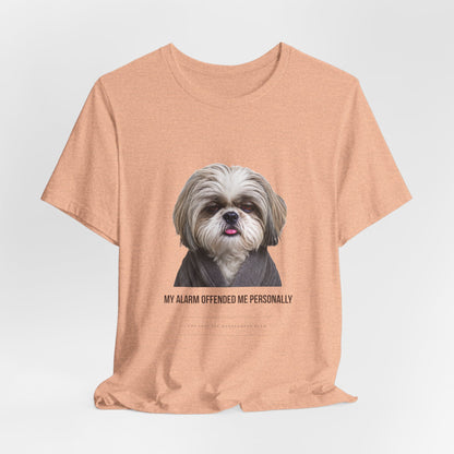Funny Dog Mom Graphic Tee — "My Alarm Offended Me Personally"